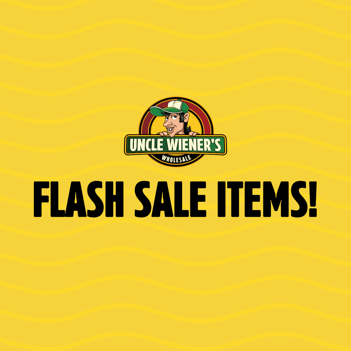 Flash Sale Items - Uncle Wiener's Wholesale